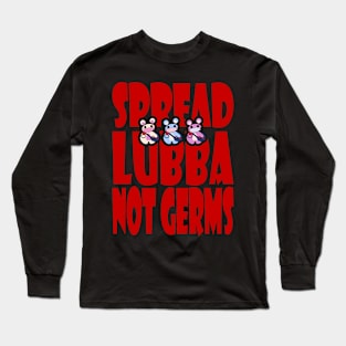 Spread Lubba Not Germs Long Sleeve T-Shirt